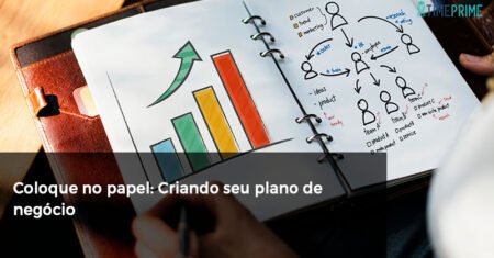 Coloque no papel: Criando seu plano de negócio