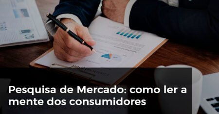 Pesquisa de Mercado: como ler a mente dos consumidores