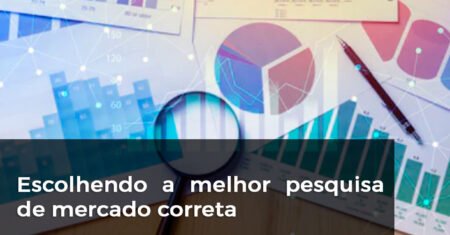 Escolhendo a pesquisa de mercado correta