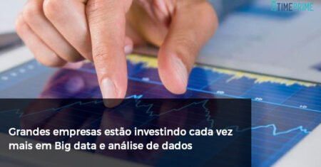 Grandes empresas estão investindo cada vez mais em Big data e análise de dados
