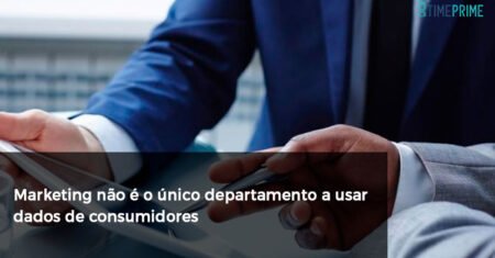 Marketing não é o único departamento a usar dados de consumidores