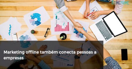 Marketing offline também conecta pessoas a empresas