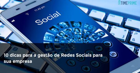 10 dicas para a gestão de Redes Sociais para sua empresa
