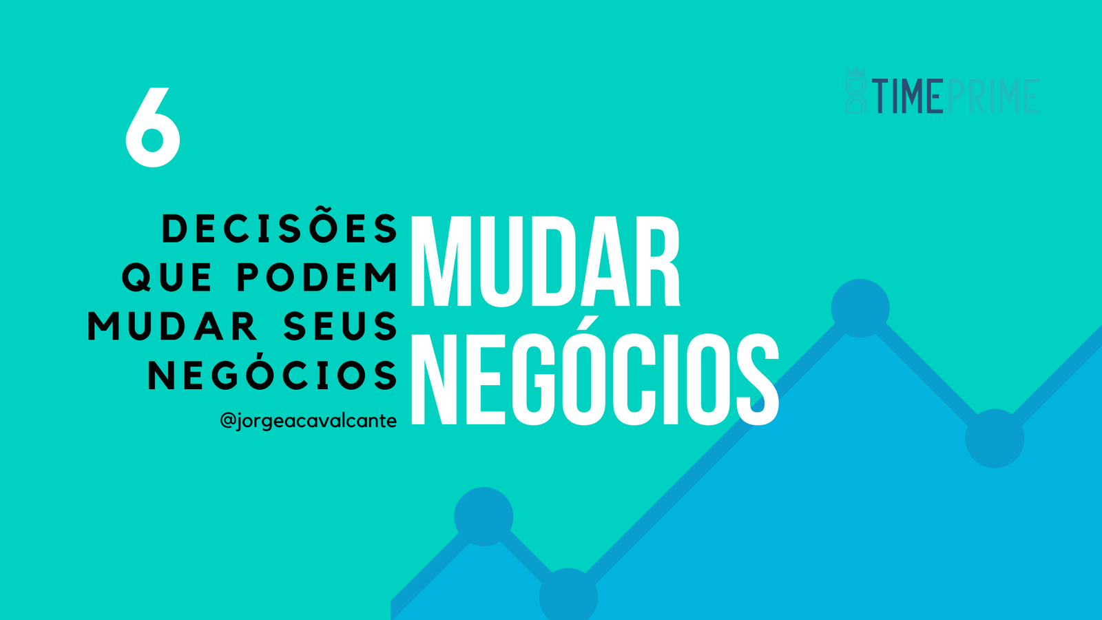6 decisões que mudam negócios