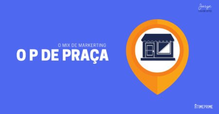 Mix de Marketing – Praça ou Ponto