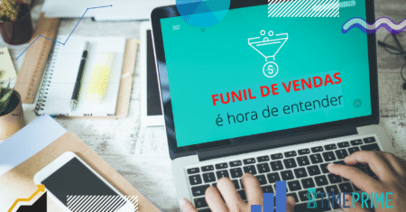 Chegou a hora de entender: Funil de Vendas
