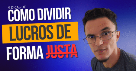Divisão de Lucros – 5 Dicas para dividir os lucros