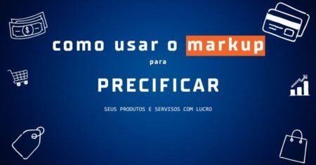 Markup como calcular o preço de venda de produtos e serviços com Lucro Garantido