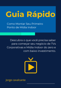 Guia Rápido – Como Montar Seu Primeiro Ponto de Mídia Indoor